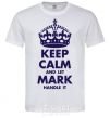 Men's T-Shirt Keep calm and let Mark handle it White фото