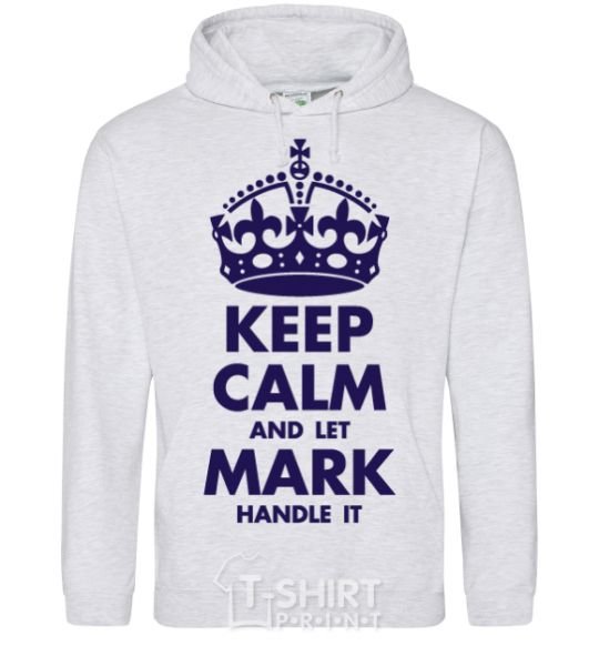 Men`s hoodie Keep calm and let Mark handle it sport-grey фото