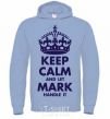 Men`s hoodie Keep calm and let Mark handle it sky-blue фото