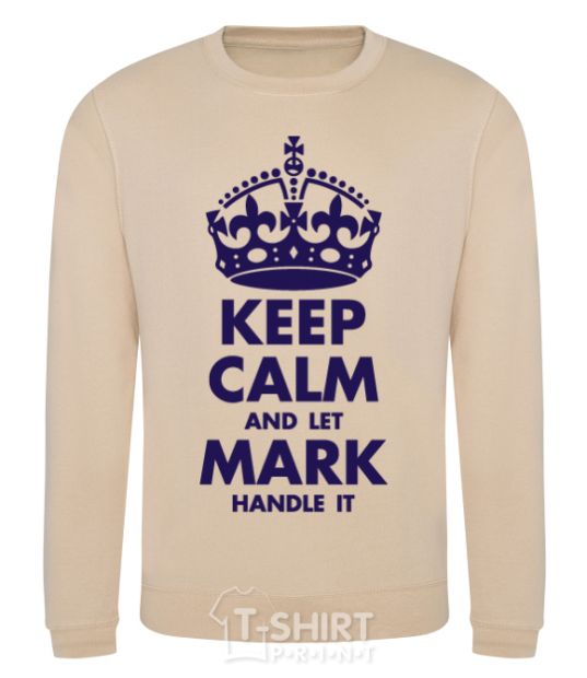 Sweatshirt Keep calm and let Mark handle it sand фото