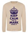 Sweatshirt Keep calm and let Mark handle it sand фото