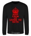 Sweatshirt Keep calm and listen to Olya black фото