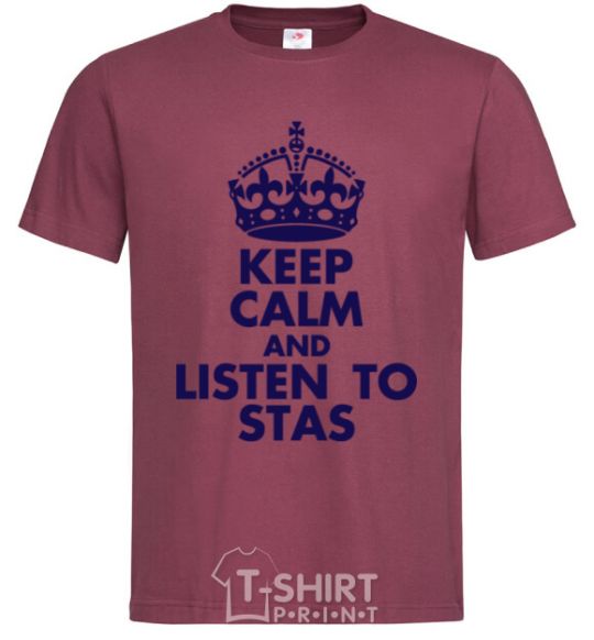Мужская футболка Keep calm and listen to Stas Бордовый фото
