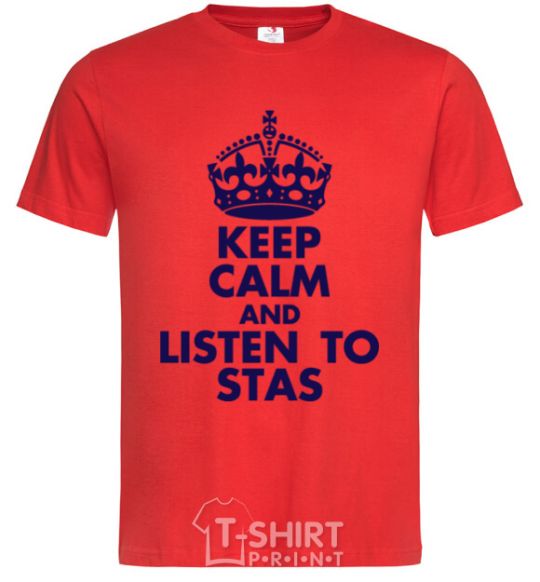 Мужская футболка Keep calm and listen to Stas Красный фото