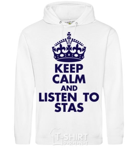 Мужская толстовка (худи) Keep calm and listen to Stas Белый фото