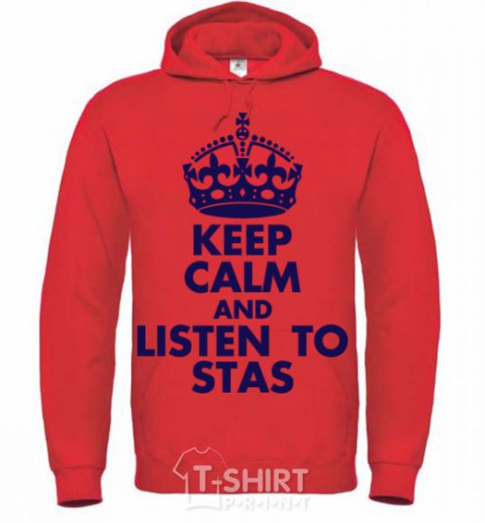 Мужская толстовка (худи) Keep calm and listen to Stas Ярко-красный фото