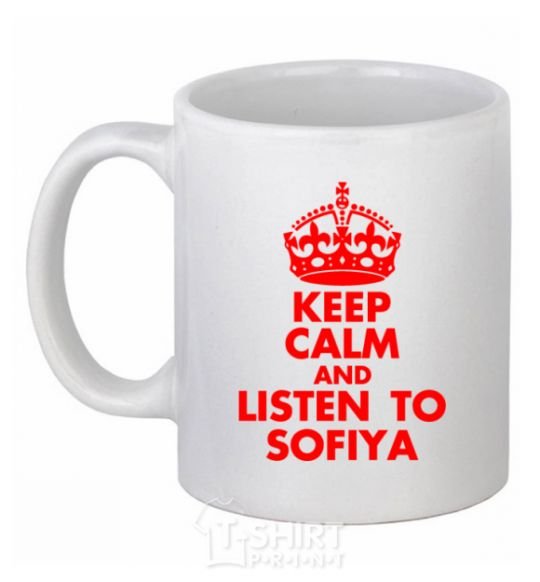Ceramic mug Keep calm and listen to Sofiya White фото