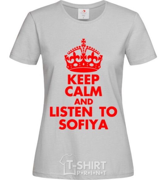 Women's T-shirt Keep calm and listen to Sofiya grey фото