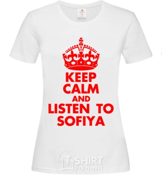 Women's T-shirt Keep calm and listen to Sofiya White фото
