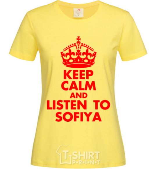 Women's T-shirt Keep calm and listen to Sofiya cornsilk фото