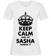 Women's T-shirt Keep calm and let Sasha handle it White фото