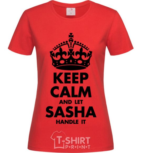 Women's T-shirt Keep calm and let Sasha handle it red фото