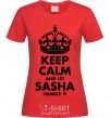 Women's T-shirt Keep calm and let Sasha handle it red фото