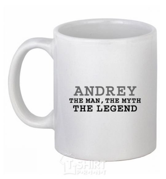 Ceramic mug Andrey the man the myth the legend White фото