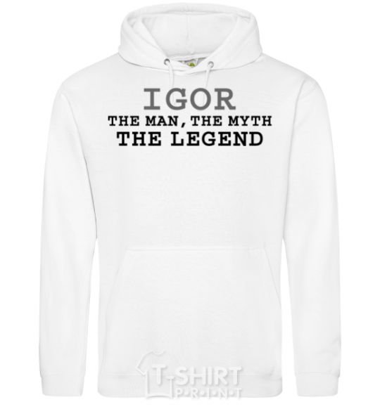 Men`s hoodie Igor the man the myth the legend White фото