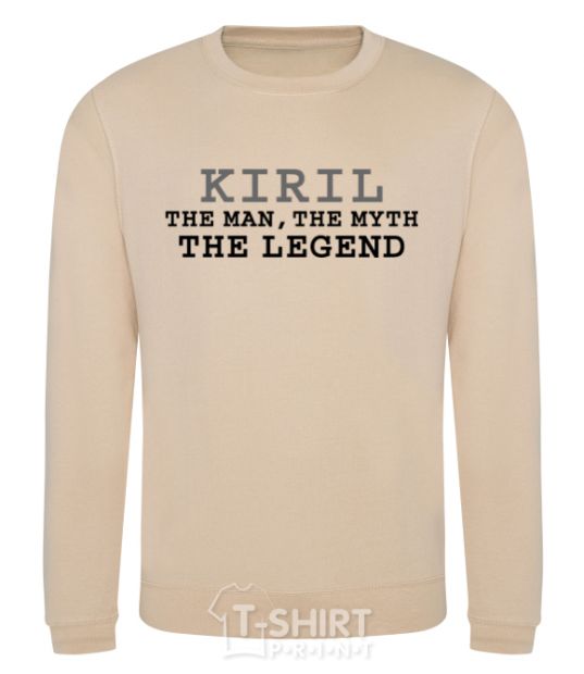 Sweatshirt Kiril the man the myth the legend sand фото