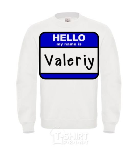 Sweatshirt Hello my name is Valeriy White фото