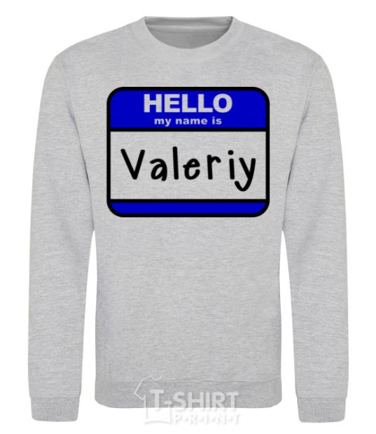 Sweatshirt Hello my name is Valeriy sport-grey фото