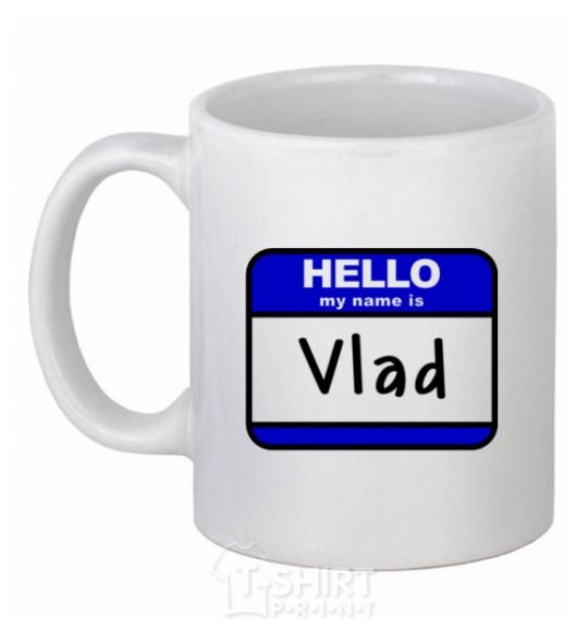 Ceramic mug Hello my name is Vlad White фото