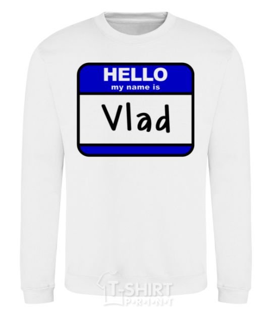 Sweatshirt Hello my name is Vlad White фото