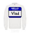 Sweatshirt Hello my name is Vlad White фото