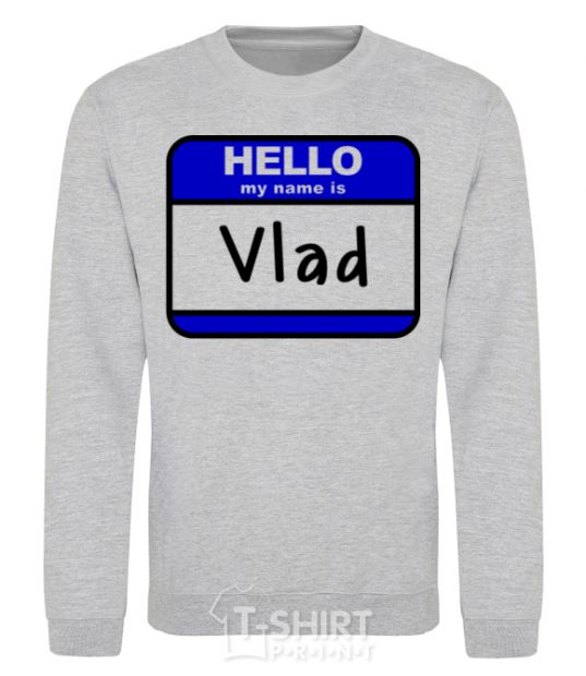 Sweatshirt Hello my name is Vlad sport-grey фото