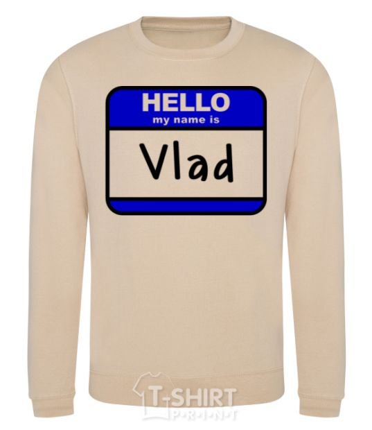Sweatshirt Hello my name is Vlad sand фото