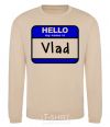 Sweatshirt Hello my name is Vlad sand фото