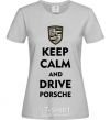 Женская футболка Keep calm and drive Porsche Серый фото