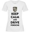 Женская футболка Keep calm and drive Porsche Белый фото