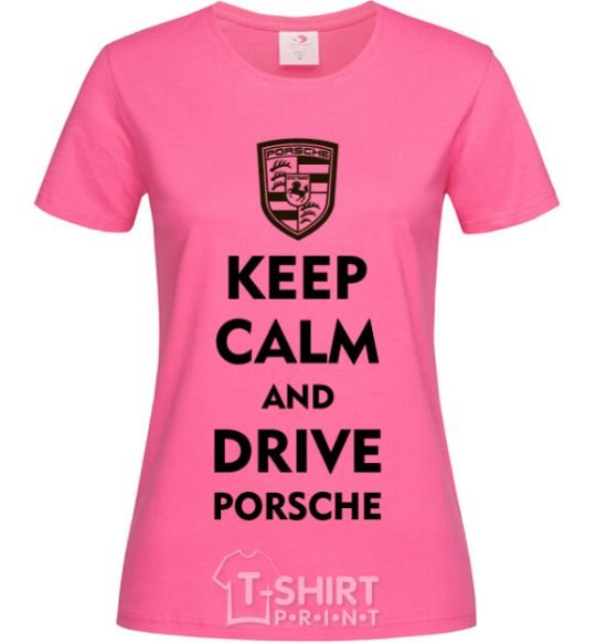 Женская футболка Keep calm and drive Porsche Ярко-розовый фото