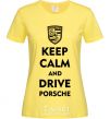 Women's T-shirt Keep calm and drive Porsche cornsilk фото