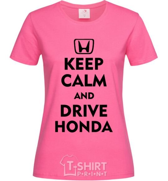 Женская футболка Keep calm and drive Honda Ярко-розовый фото