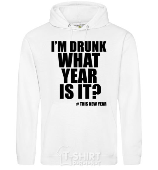 Men`s hoodie I am drunk, what year is it? #it's New Year White фото