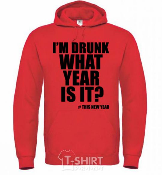 Men`s hoodie I am drunk, what year is it? #it's New Year bright-red фото