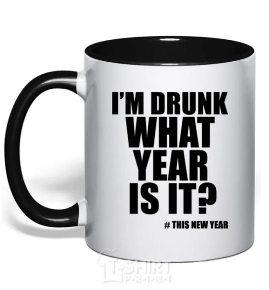 Mug with a colored handle I am drunk, what year is it? #it's New Year black фото