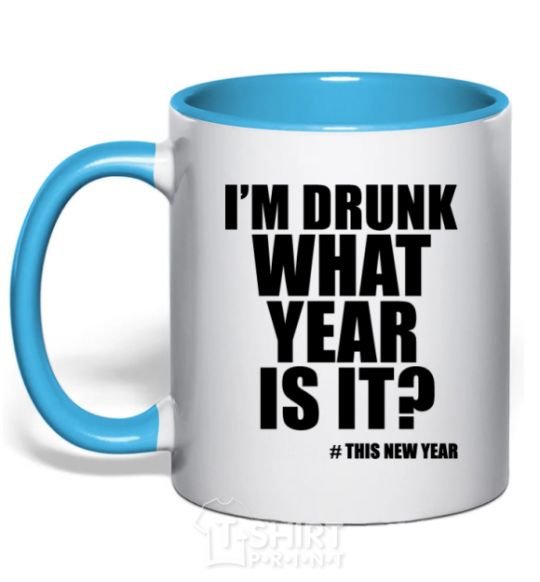 Mug with a colored handle I am drunk, what year is it? #it's New Year sky-blue фото