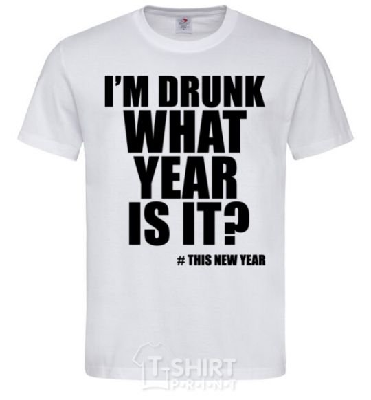 Men's T-Shirt I am drunk, what year is it? #it's New Year White фото