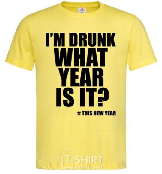 Men's T-Shirt I am drunk, what year is it? #it's New Year cornsilk фото