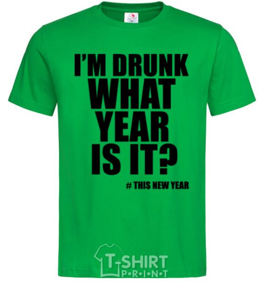 Мужская футболка I am drunk, what year is it? #it's New Year Зеленый фото