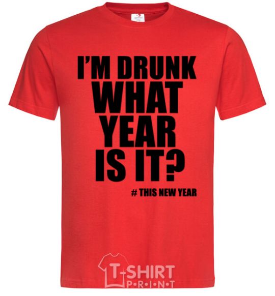 Мужская футболка I am drunk, what year is it? #it's New Year Красный фото