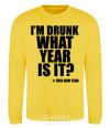 Sweatshirt I am drunk, what year is it? #it's New Year yellow фото