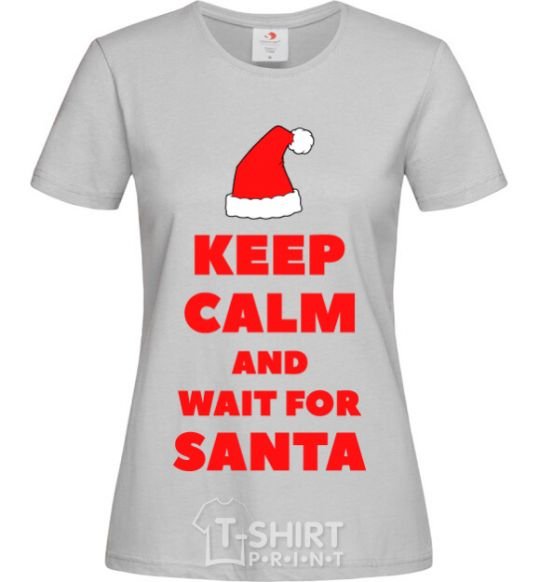 Women's T-shirt Keep calm and wait for Santa grey фото