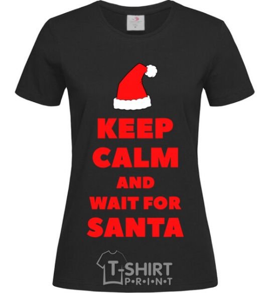 Women's T-shirt Keep calm and wait for Santa black фото