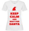 Women's T-shirt Keep calm and wait for Santa White фото