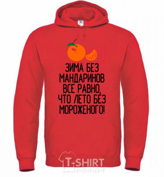 Men`s hoodie Winter without tangerines is like summer without ice cream. bright-red фото