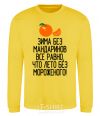 Sweatshirt Winter without tangerines is like summer without ice cream. yellow фото