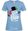Women's T-shirt Let it snow снеговик sky-blue фото