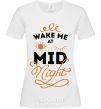 Women's T-shirt Wake me at the midnight White фото