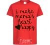 Детская футболка I make mamas heart happy Красный фото